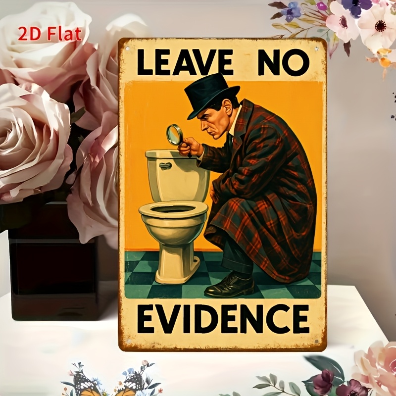 Home Bathroom Quotes - 2D Flat Metal Plaque Weird Detective